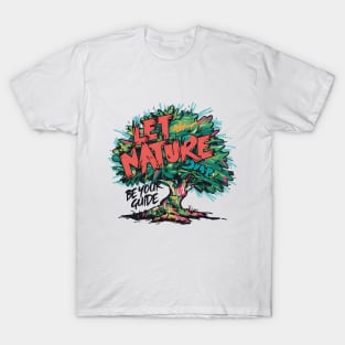 Let Nature Be Your Guide, Nature Graffiti Design T-Shirt